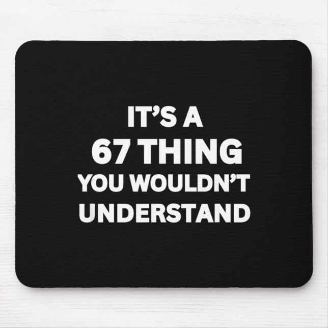Tapis De Souris Funny 67 Meme Joke, It's A 67 Thing You Wouldn't U (Devant)