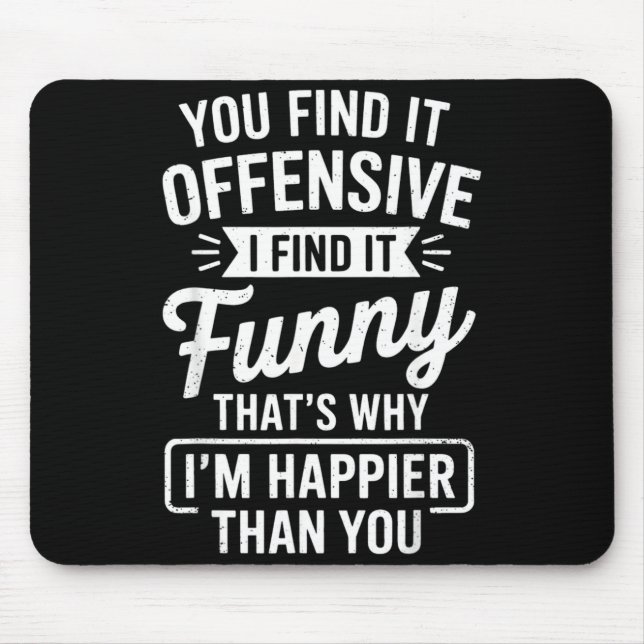 Tapis De Souris Funny Adult Humor Sarcastic Offensive Happy Funny  (Devant)
