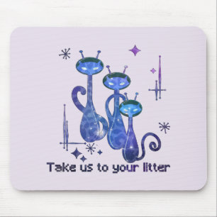 Tapis De Souris Funny Alien Cats   Take Us To Your Litter