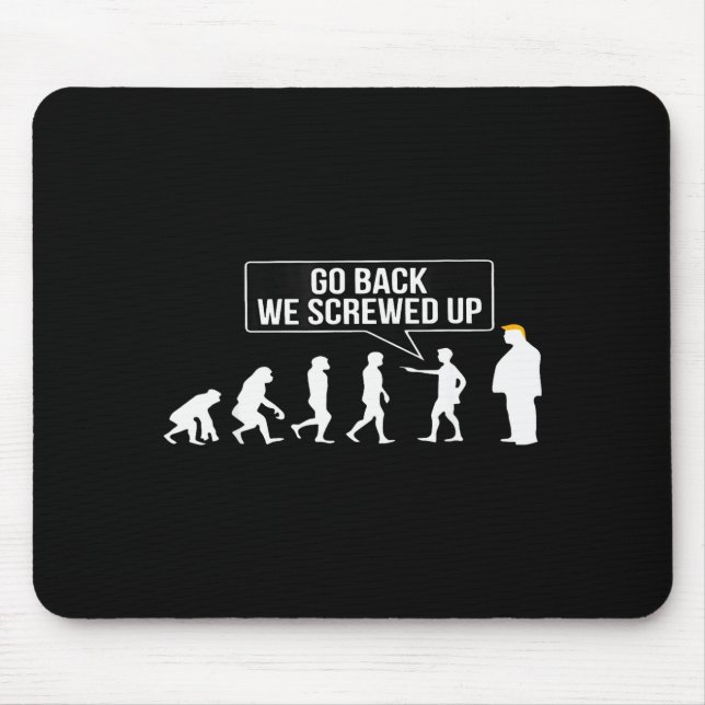 Tapis De Souris Funny Anti Trump Go Back We Screwed Up Trump Evolu (Devant)