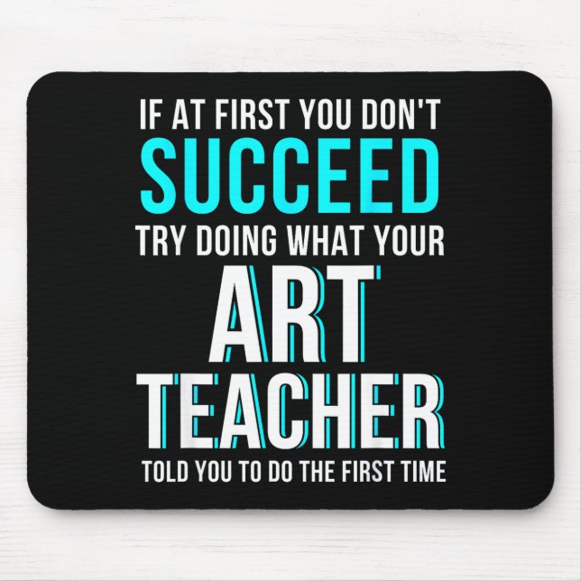 Tapis De Souris Funny Art Teacher Shirt - If At First You Don't Su (Devant)