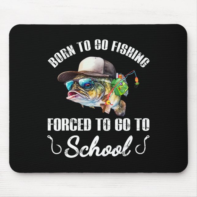 Tapis De Souris Funny B Fish - Né pour aller pêcher forcé d'aller  (Devant)