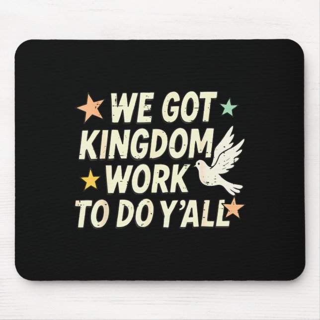 Tapis De Souris Funny Bible Verse Christian We Got Kingdom Work To (Devant)