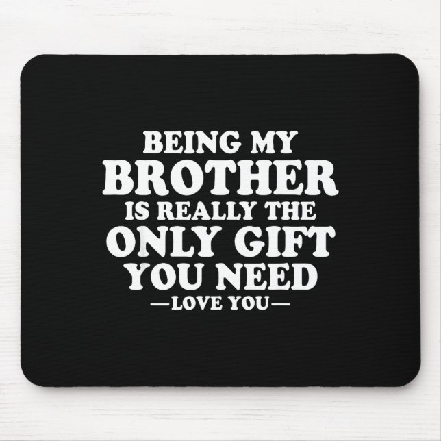 Tapis De Souris Funny Brother Sarcastic Sibling Humor Quote From S (Devant)