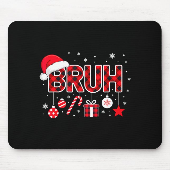 Tapis De Souris Funny Bruh Christmas Meme For Women Men Kids Toddl (Devant)