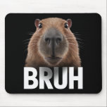 Tapis De Souris Funny Capybara Bruh<br><div class="desc">Funny Capybara Bruh</div>