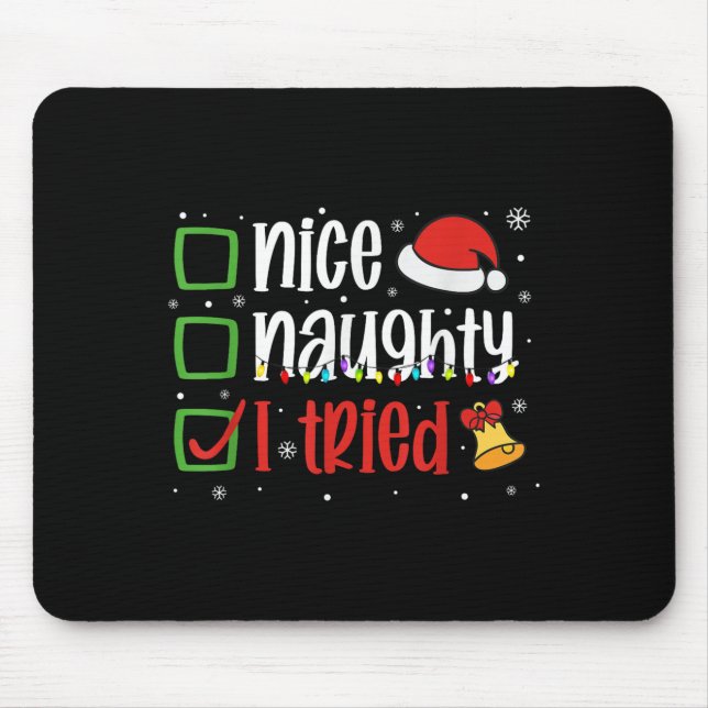 Tapis De Souris Funny Christmas Shirt Nice Naughty I Tried Holiday (Devant)