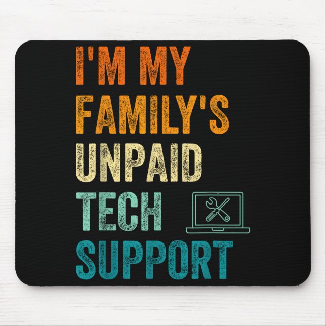Tapis De Souris Funny Computer Engineer I'm My Family's Unpaid Tec (Devant)
