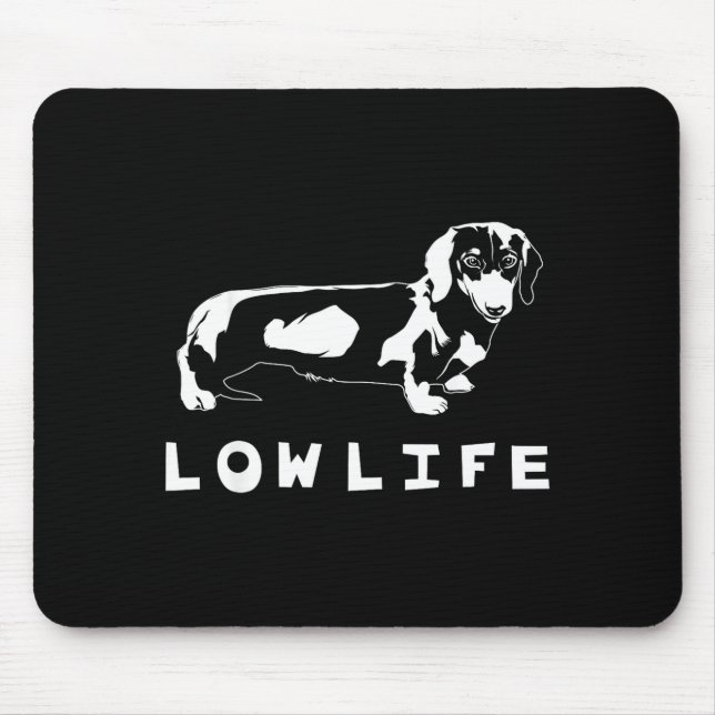 Tapis De Souris Funny Dachshund Low Life Shirt  (Devant)