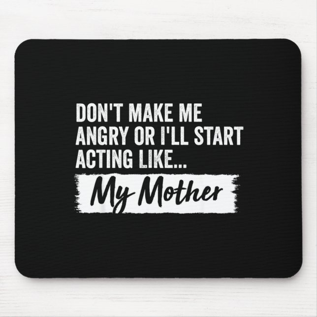 Tapis De Souris Funny Daughter Don't Make Me Angry Or I’ll Act Lik (Devant)