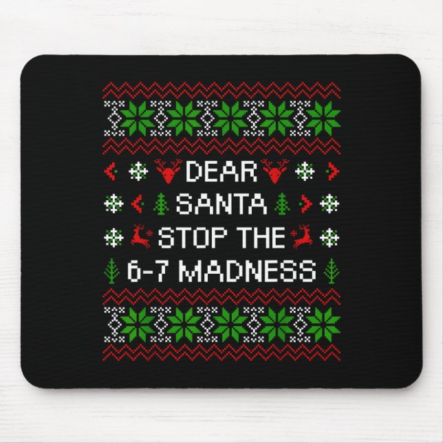 Tapis De Souris Funny Dear Santa Stop The 67 Madness Ugly Christma (Devant)