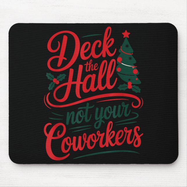 Tapis De Souris Funny Deck The Hall Not Your Coworkers Christmas Q (Devant)