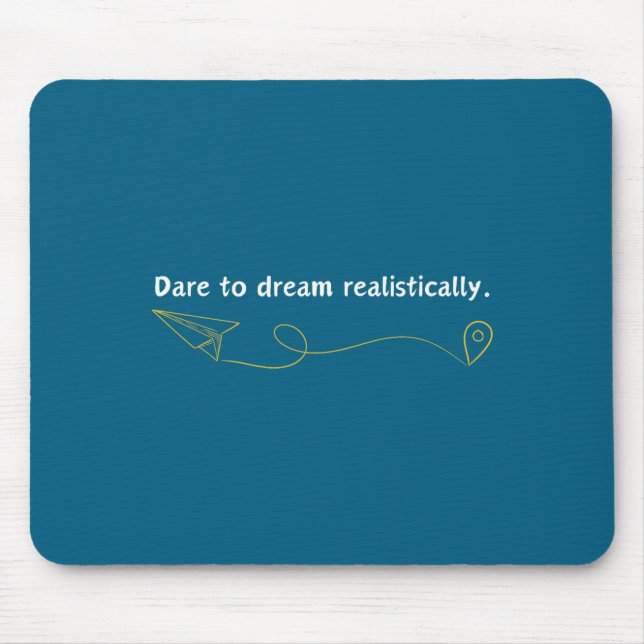 Tapis De Souris Funny Demotivational Quote Dare To Dream Realistic (Devant)