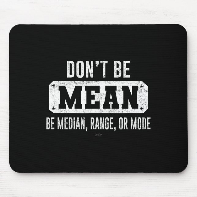 Tapis De Souris Funny Don't Be Mean, Be Median Graphic Sarcastic S (Devant)