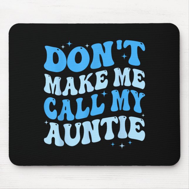 Tapis De Souris Funny Don't Make Me Call My Auntie Boys Kids Retro (Devant)