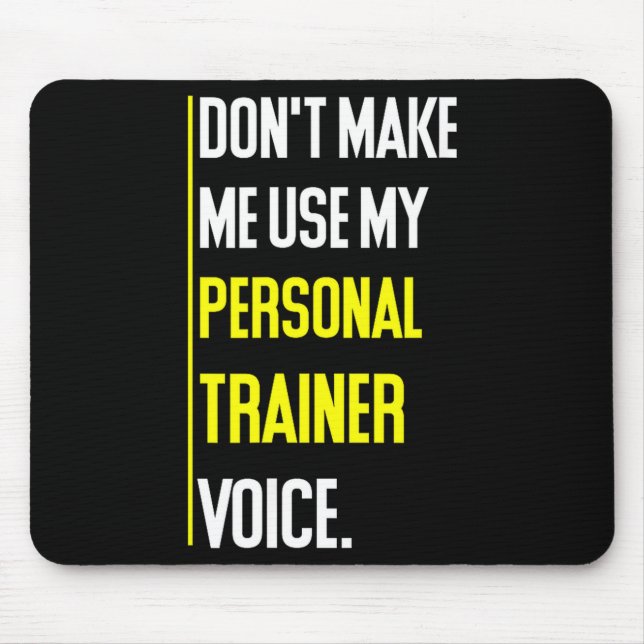 Tapis De Souris Funny Don't Make Me Use My Trainer Voice  (Devant)