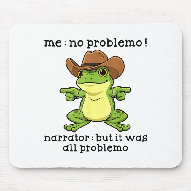 Tapis De Souris Funny Frog Me No Problemo Narrator But It Was All  (Devant)