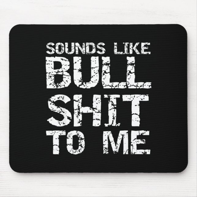 Tapis De Souris Funny Gag Gift For Men Sarcastic Sounds Like Bull  (Devant)