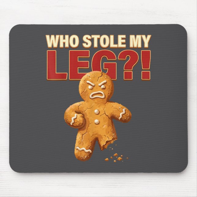 Tapis De Souris Funny Gingerbread Pun Cookies Who Stole My Leg Coo (Devant)