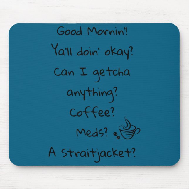 Tapis De Souris Funny Good Morning Coffee Meds Straitjacket Quote  (Devant)