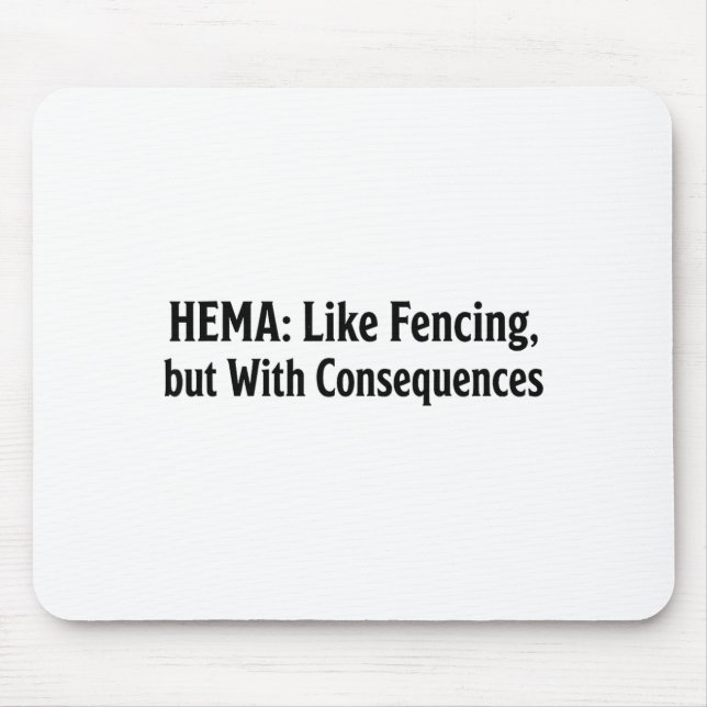 Tapis De Souris Funny Hema Shirt - Like Fencing But With Consequen (Devant)