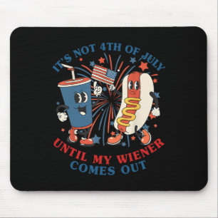 Tapis De Souris Funny Hotdog Ce n'est pas 4 juillet jusqu'à mon Wi