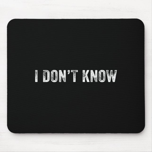 Tapis De Souris Funny I Don't Know Funny Saying Humor Vintage Dist (Devant)