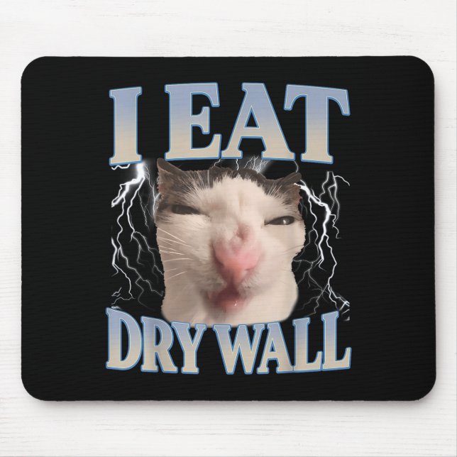 Tapis De Souris Funny I Eat Dry Wall Silly Cat Meme Men Women Kids (Devant)