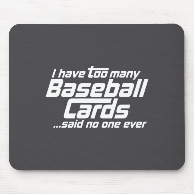 Tapis De Souris Funny I Have Too Many Baseball Cards Srts Card C  (Devant)