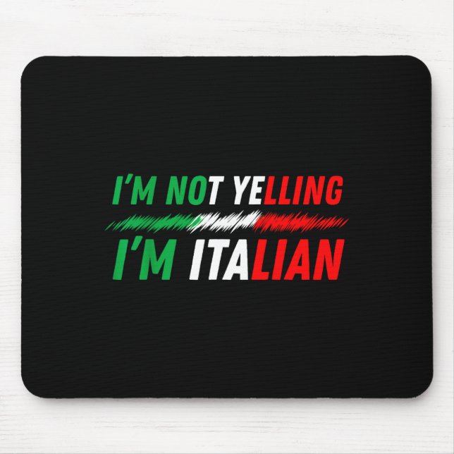 Tapis De Souris Funny I'm Not Yelling I'm Italian  (Devant)