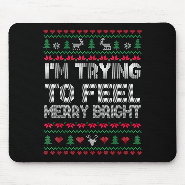 Tapis De Souris Funny I'm Trying To Feel Merry Xmas Bright Matchin (Devant)