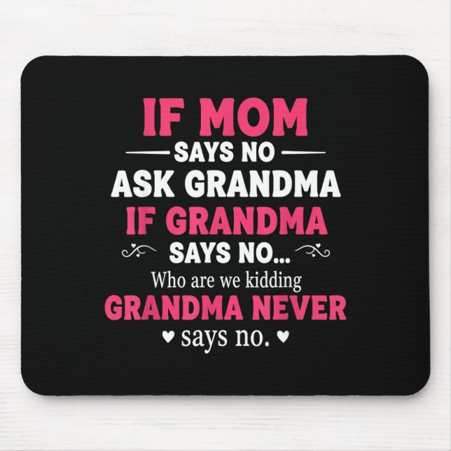 Tapis De Souris Funny Kids If Mom Says No Ask Grandma If Grandma S (Devant)