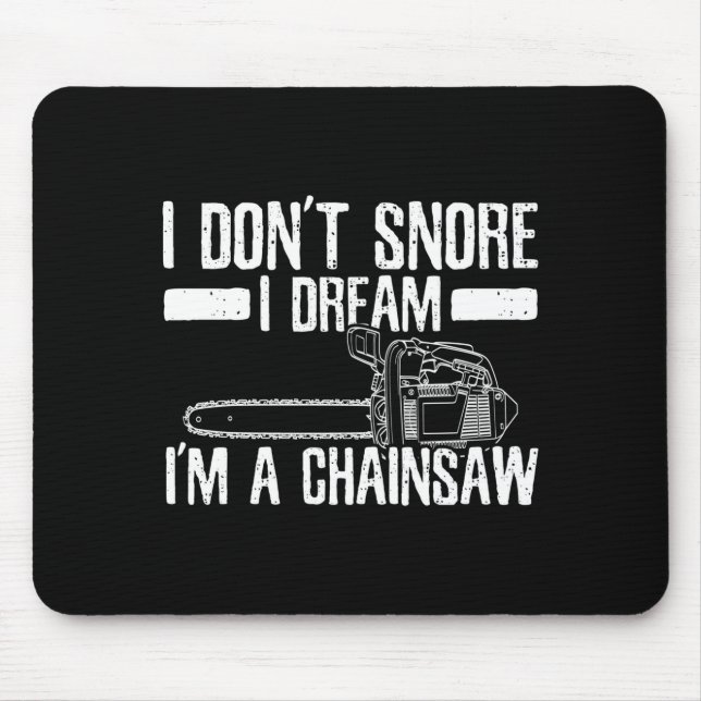Tapis De Souris Funny Lumberjack I Don't Snore I Dream I'm A Chain (Devant)