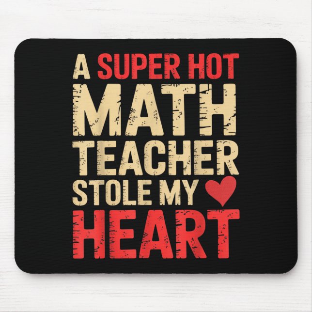 Tapis De Souris Funny Math A Super Hot Math Teacher Stole My Heart (Devant)
