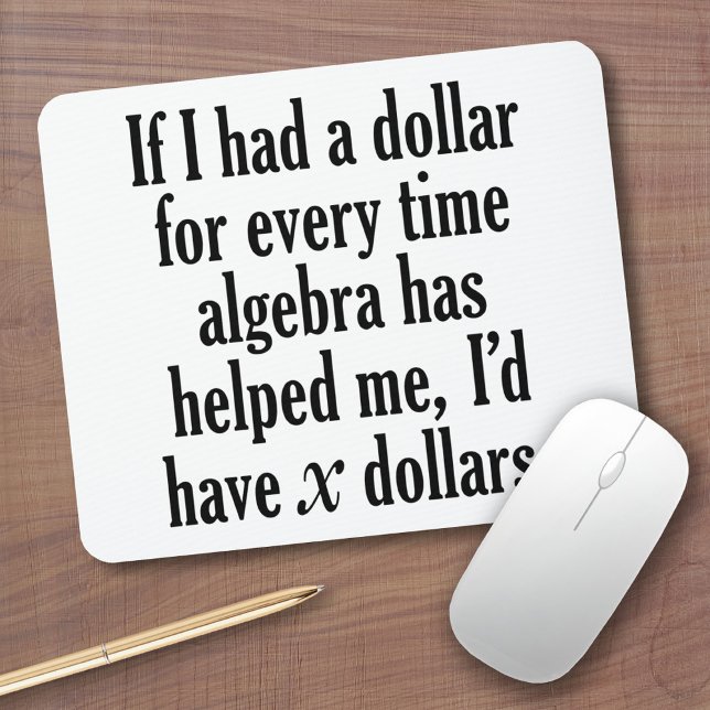 Tapis De Souris Funny Math/Algebra Quote - I'd have x dollars (Teacher Mouse Pad)