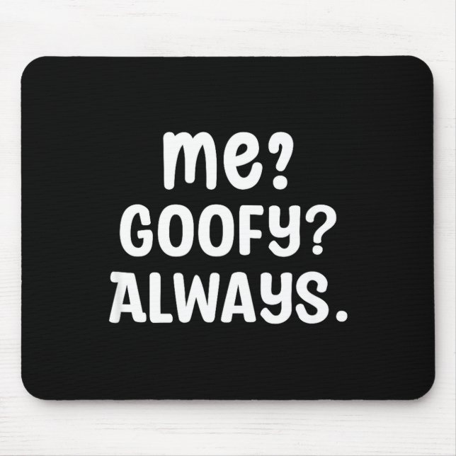 Tapis De Souris Funny Me_ _ Always. Humour Hilarious Weird Saying  (Devant)