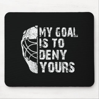 Tapis De Souris Funny My Goal Is To Deny Yours Hockey Goalie Ice
