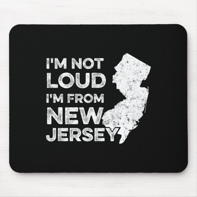 Tapis De Souris Funny New Jersey , I'm Not Loud I'm From New Jerse (Devant)