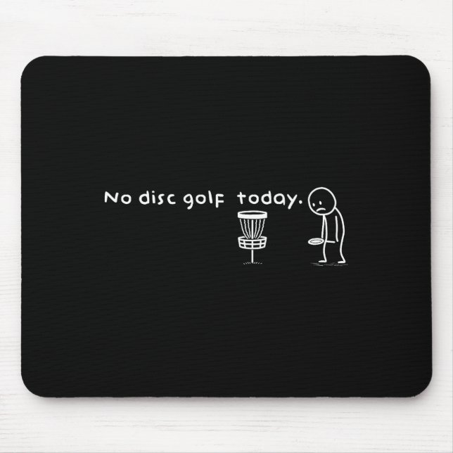 Tapis De Souris Funny No Disc Golf Today Humor Sarcastic Meme Srt  (Devant)