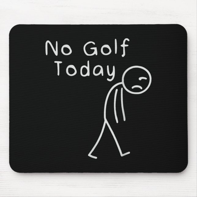 Tapis De Souris Funny No Golf Today Funny Golf Men  (Devant)