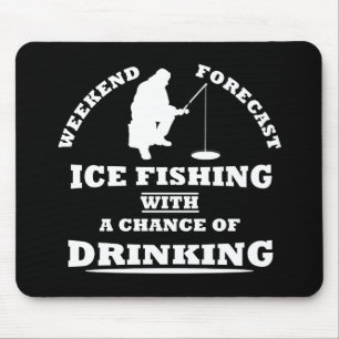 Tapis De Souris funny quotes about ice fishing and drinking lovers