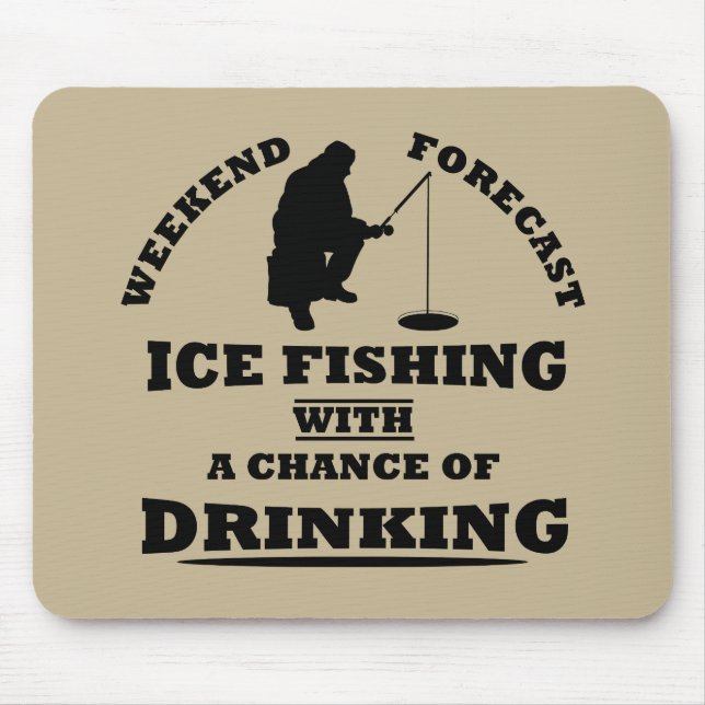 Tapis De Souris funny quotes about ice fishing and drinking lovers (Devant)