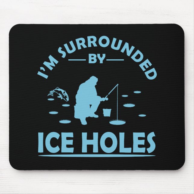 Tapis De Souris funny quotes about ice fishing lovers (Devant)