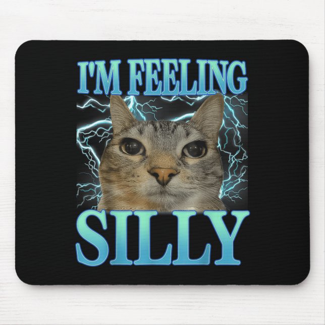 Tapis De Souris Funny Saying Cat Lover I'm Feeling Silly Cat Meme  (Devant)