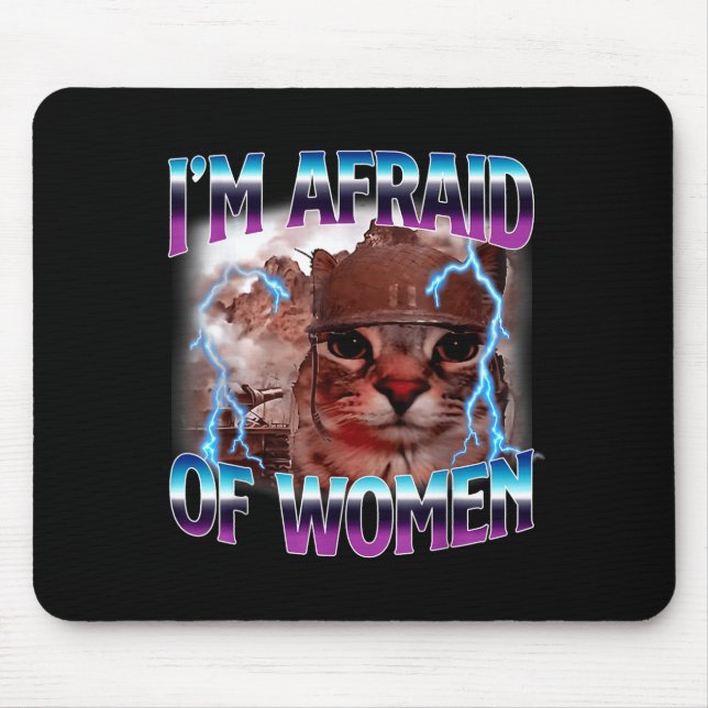Tapis De Souris Funny Saying Humor Afraid Of Women Cat Meme Animal (Devant)