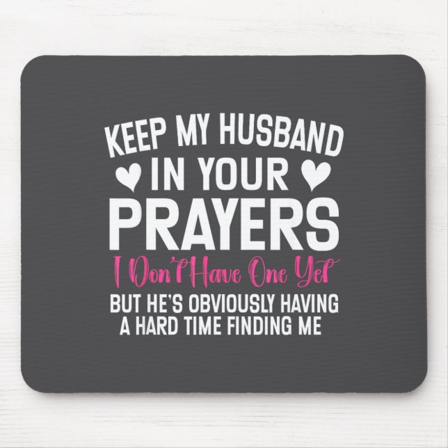 Tapis De Souris Funny Single Woman Quote Keep My Husband In Your P (Devant)