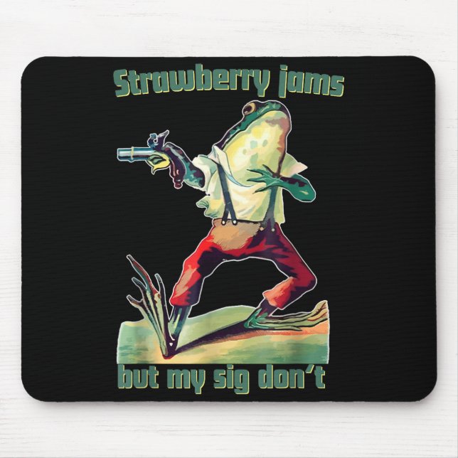 Tapis De Souris Funny Strawberry Jams But My Sig Don't  (Devant)