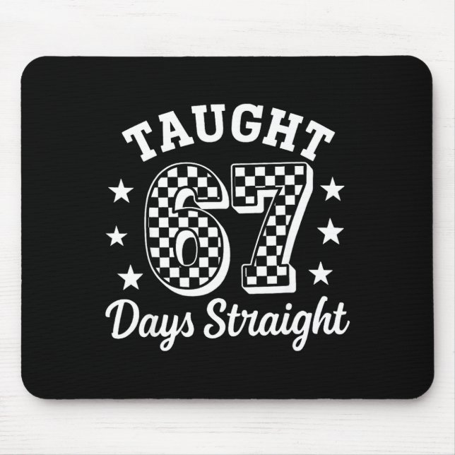 Tapis De Souris Funny Taught 67 Days Straight 6 7 Meme School Teac (Devant)