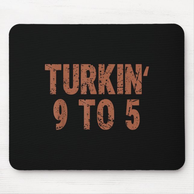 Tapis De Souris Funny Thanksgiving Turkin 9 To 5 Humor Turkey Frie (Devant)