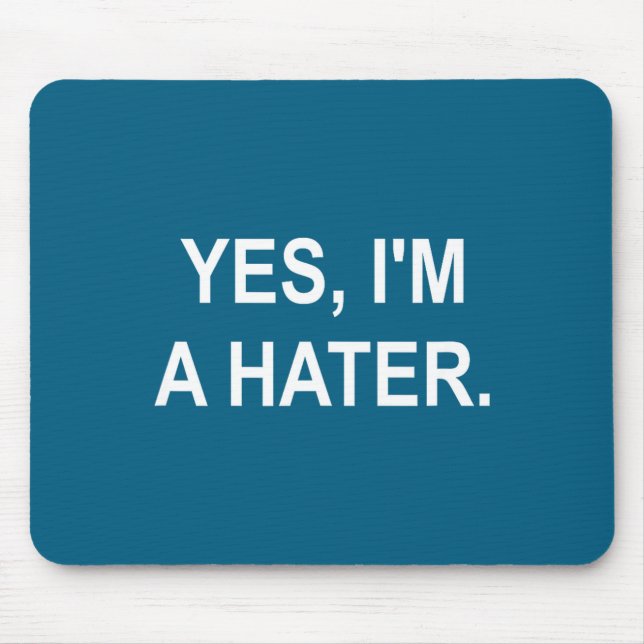 Tapis De Souris Funny, Yes, I'm A Hater, Joke Sarcastic Family  (Devant)